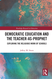 Cover image: Democratic Education and the Teacher-As-Prophet 1st edition 9781138541191