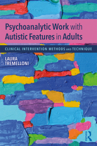Cover image: Psychoanalytic Work with Autistic Features in Adults 1st edition 9781138497801