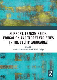 Imagen de portada: Support, Transmission, Education and Target Varieties in the Celtic Languages 1st edition 9781138498396