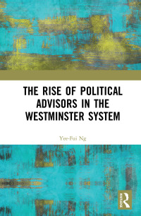 Cover image: The Rise of Political Advisors in the Westminster System 1st edition 9780415787482