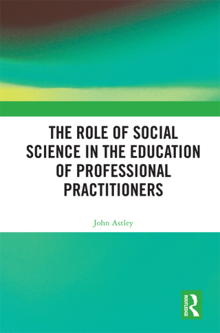 صورة الغلاف: The Role of Social Science in the Education of Professional Practitioners 1st edition 9781138496583