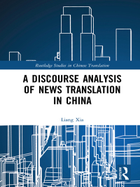 Omslagafbeelding: A Discourse Analysis of News Translation in China 1st edition 9781138496507