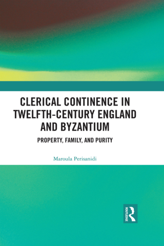 Cover image: Clerical Continence in Twelfth-Century England and Byzantium 1st edition 9780367588939