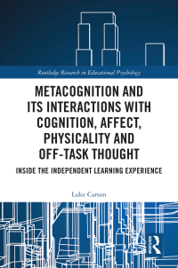 Cover image: Metacognition and Its Interactions with Cognition, Affect, Physicality and Off-Task Thought 1st edition 9780367726164