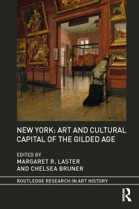 Cover image: New York: Art and Cultural Capital of the Gilded Age 1st edition 9780367516086