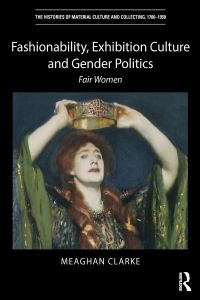 表紙画像: Fashionability, Exhibition Culture and Gender Politics 1st edition 9780367502751