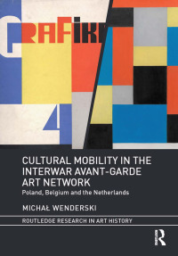 Cover image: Cultural Mobility in the Interwar Avant-Garde Art Network 1st edition 9781138493544