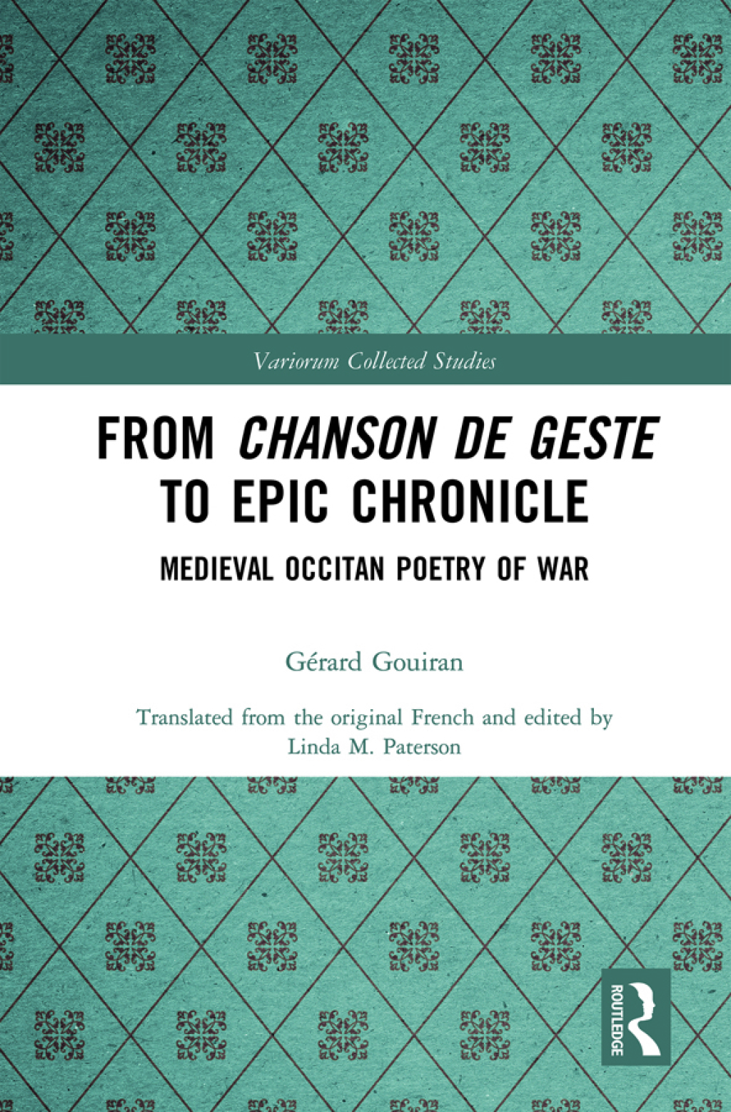 From Chanson de Geste to Epic Chronicle Medieval Occitan Poetry of War 1st Edition
