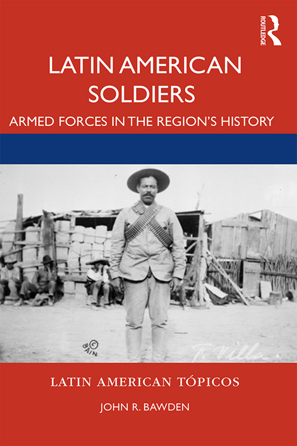Latin American Soldiers Armed Forces in the Region’s History 1st Edition