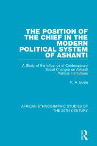 Imagen de portada: The Position of the Chief in the Modern Political System of Ashanti 1st edition 9781138492240