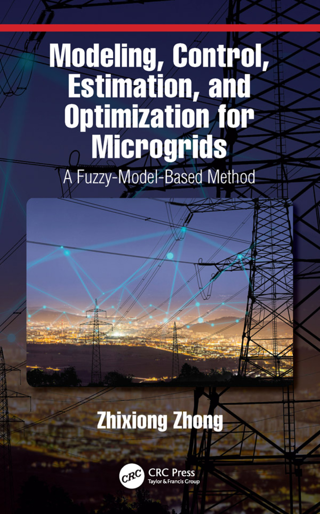 Modeling, Control, Estimation, and Optimization for Microgrids A Fuzzy-Model-Based Method 1st Edition