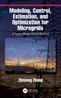 表紙画像: Modeling, Control, Estimation, and Optimization for Microgrids 1st edition 9781138491656