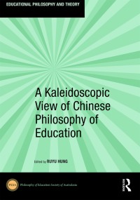 Omslagafbeelding: A Kaleidoscopic View of Chinese Philosophy of Education 1st edition 9780367590277