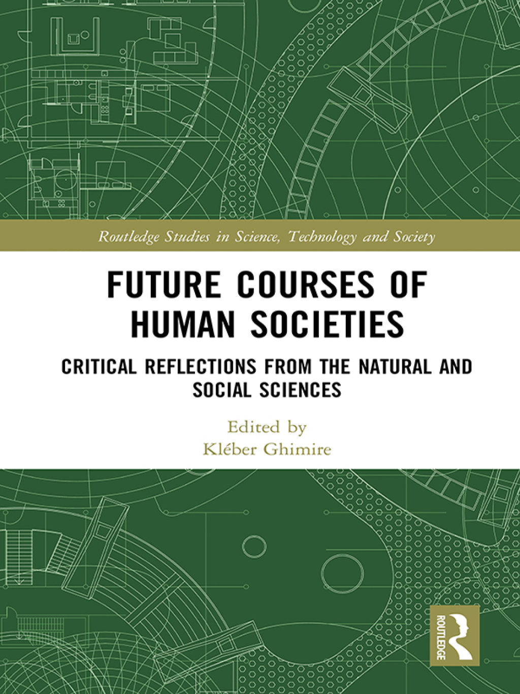 Future Courses of Human Societies Critical Reflections from the Natural and Social Sciences 1st Edition