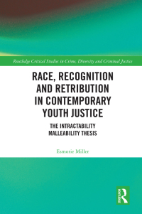 صورة الغلاف: Race, Recognition and Retribution in Contemporary Youth Justice 1st edition 9781032195575