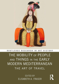 Titelbild: The Mobility of People and Things in the Early Modern Mediterranean 1st edition 9780367784881
