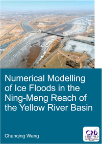 Cover image: Numerical Modelling of Ice Floods in the Ning-Meng Reach of the Yellow River Basin 1st edition 9781138487017