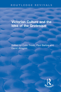 Imagen de portada: Routledge Revivals: Victorian Culture and the Idea of the Grotesque (1999) 1st edition 9781138478930