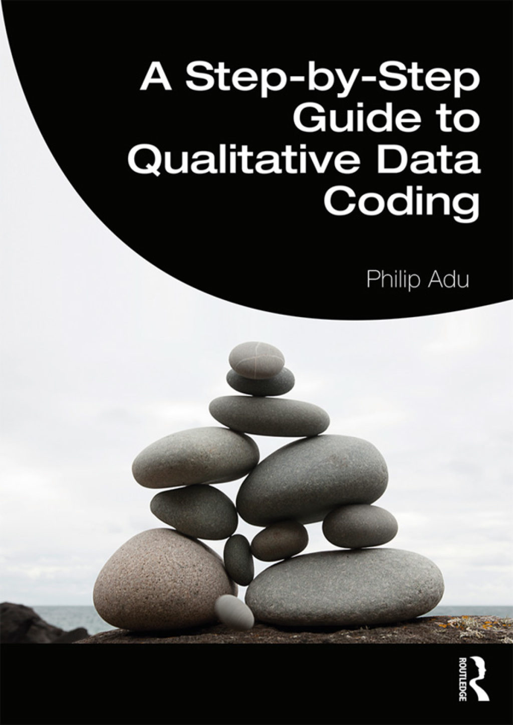 A Step-by-Step Guide to Qualitative Data Coding 1st Edition