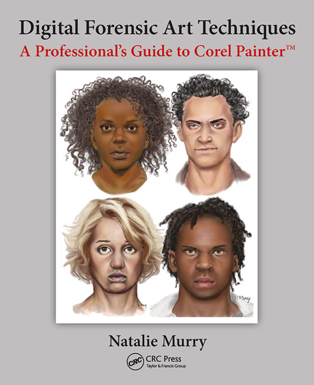 Digital Forensic Art Techniques A Professional’s Guide to Corel Painter 1st Edition