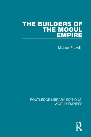 Cover image: The Builders of the Mogul Empire 1st edition 9781138485624