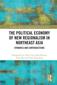 Cover image: The Political Economy of New Regionalism in Northeast Asia 1st edition 9780367504175