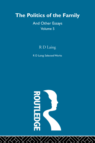 Cover image: The Politics of the Family and Other Essays 1st edition 9781138483767