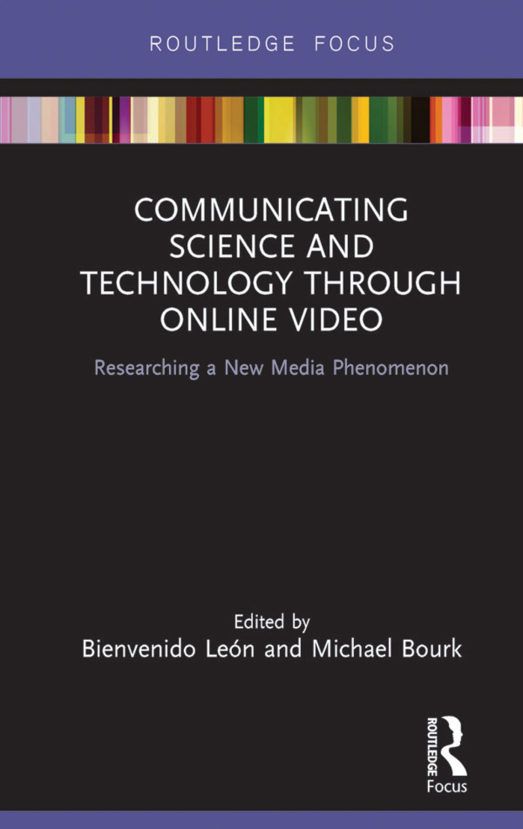 Communicating Science and Technology Through Online Video Researching a New Media Phenomenon 1st Edition