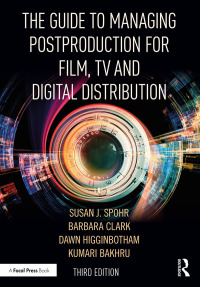 Imagen de portada: The Guide to Managing Postproduction for Film, TV, and Digital Distribution 3rd edition 9781138482814