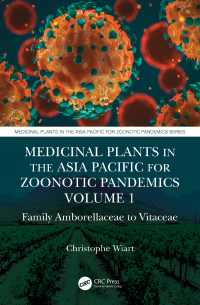 表紙画像: Medicinal Plants in the Asia Pacific for Zoonotic Pandemics, Volume 1 1st edition 9781032002651