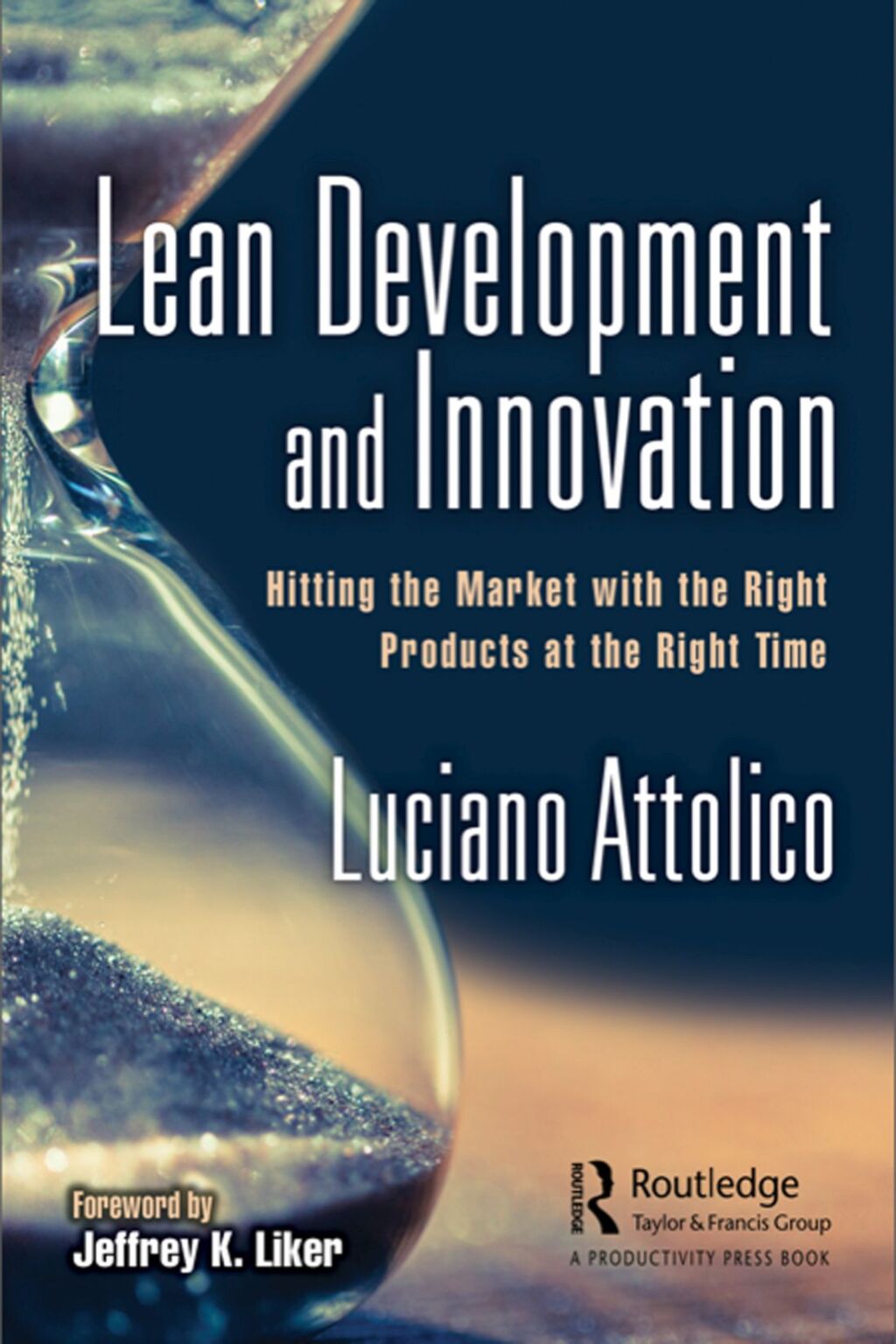 Lean Development and Innovation Hitting the Market with the Right Products at the Right Time 1st Edition