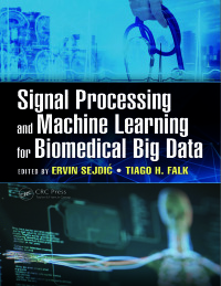 Cover image: Signal Processing and Machine Learning for Biomedical Big Data 1st edition 9781498773454
