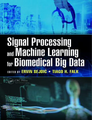 Cover image: Signal Processing and Machine Learning for Biomedical Big Data 1st edition 9781498773454