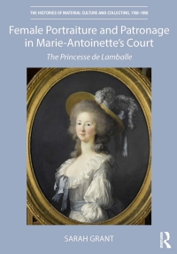 Cover image: Female Portraiture and Patronage in Marie Antoinette's Court 1st edition 9781032338927