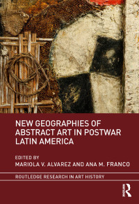 Cover image: New Geographies of Abstract Art in Postwar Latin America 1st edition 9781138480766