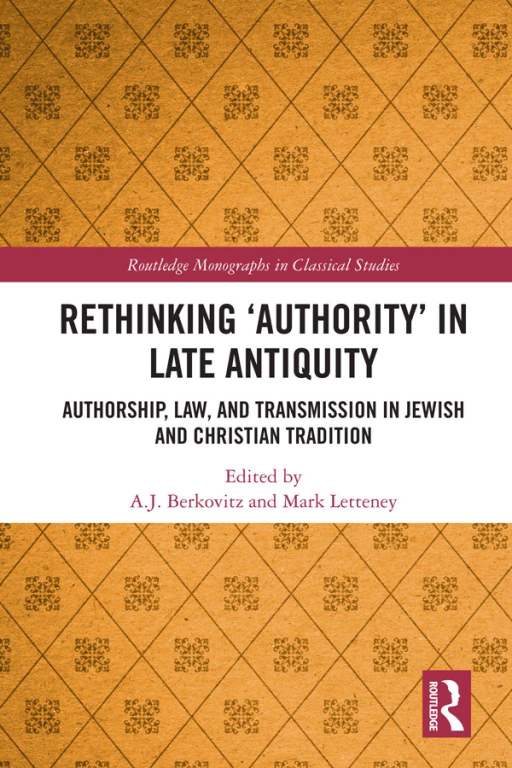 Rethinking ‘Authority’ in Late Antiquity Authorship, Law, and Transmission in Jewish and Christian Tradition 1st Edition