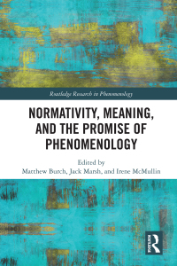 Cover image: Normativity, Meaning, and the Promise of Phenomenology 1st edition 9781032092393