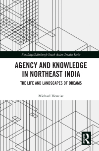 Cover image: Agency and Knowledge in Northeast India 1st edition 9780367587895