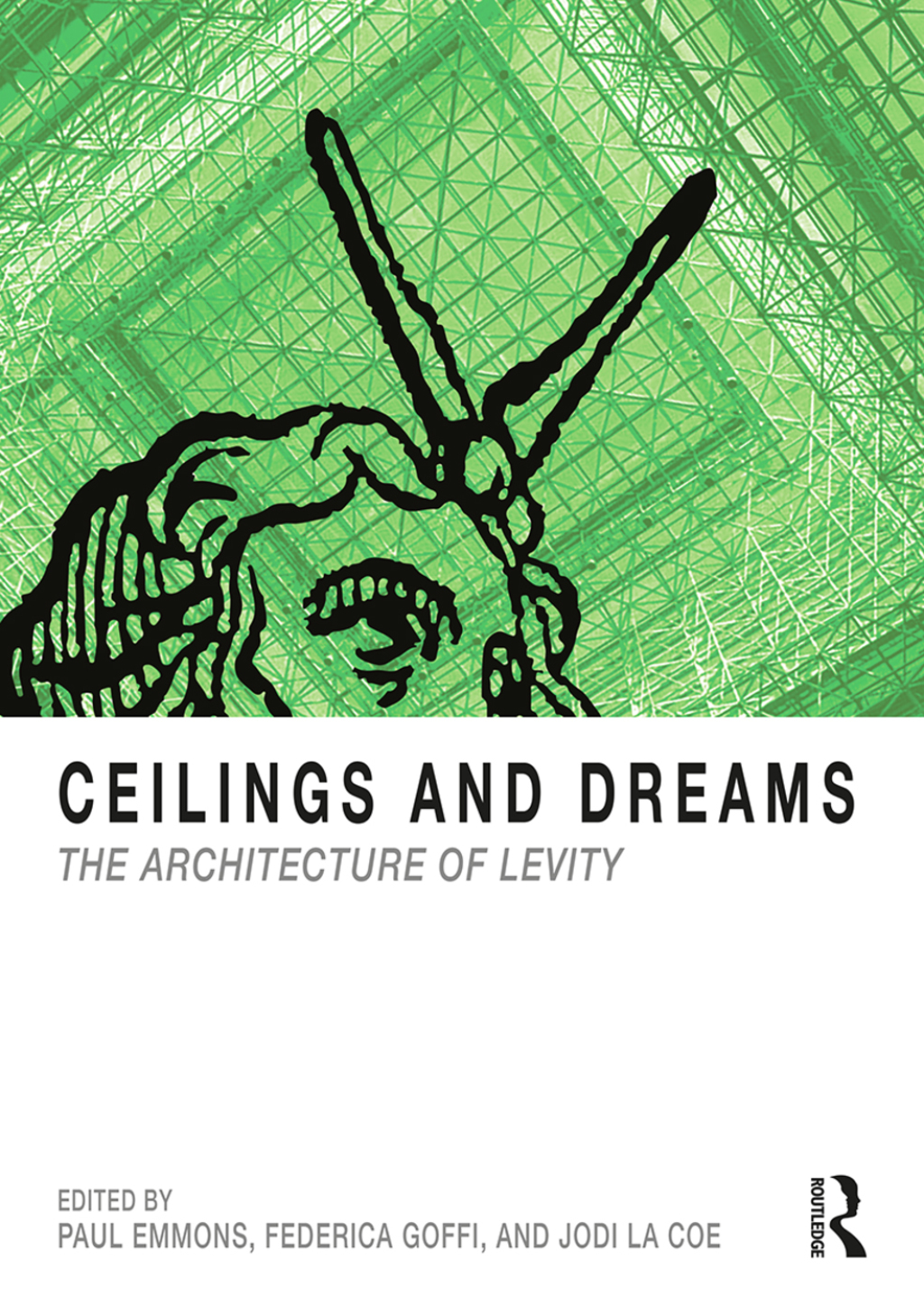 Ceilings and Dreams The Architecture of Levity 1st Edition