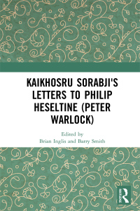 Omslagafbeelding: Kaikhosru Sorabji's Letters to Philip Heseltine (Peter Warlock) 1st edition 9781138478435