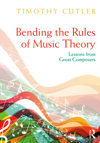 Titelbild: Bending the Rules of Music Theory 1st edition 9781138478237