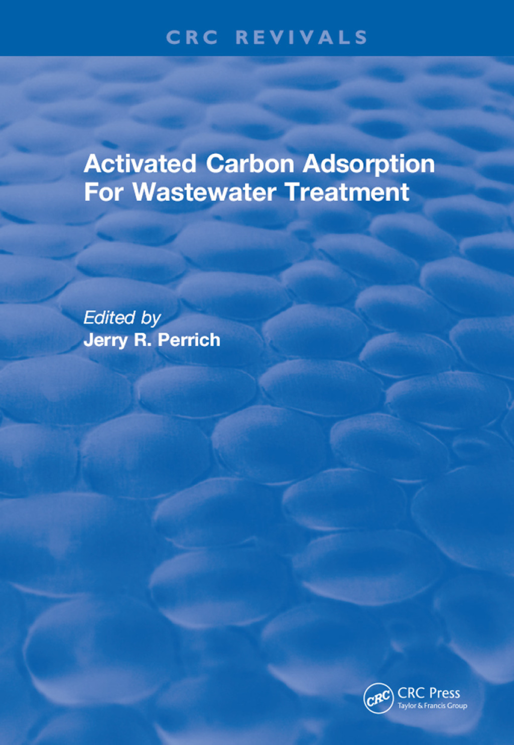 Activated Carbon Adsorption For Wastewater Treatment 1st Edition