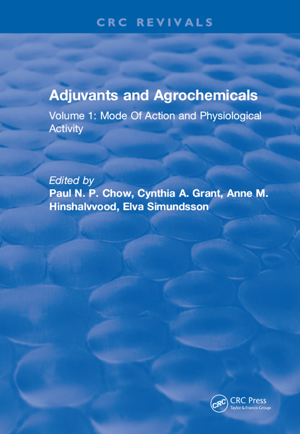 Adjuvants and Agrochemicals Volume 1: Mode Of Action and Physiological Activity 1st Edition