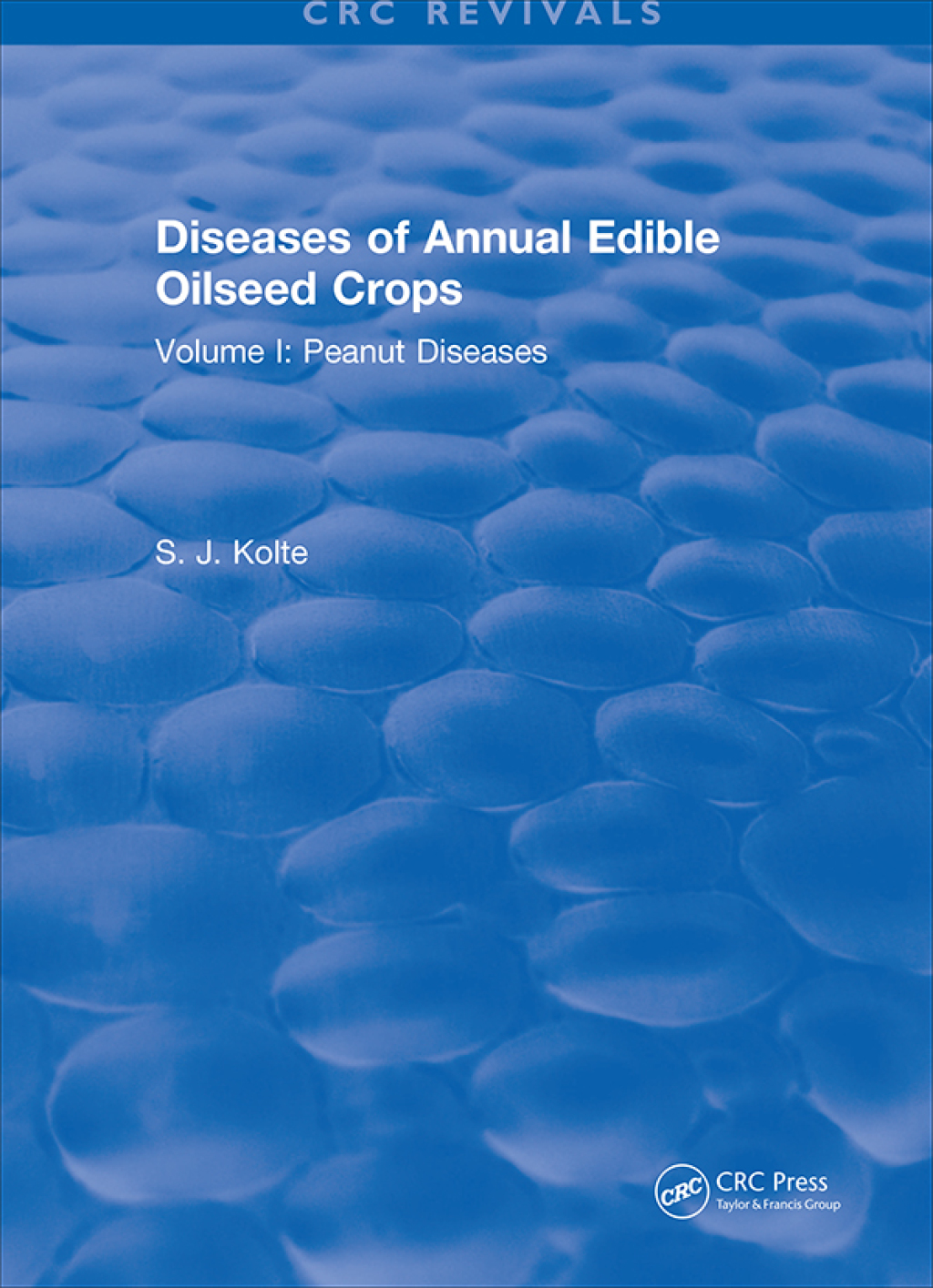 Diseases of Annual Edible Oilseed Crops Volume I: Peanut Diseases 1st Edition