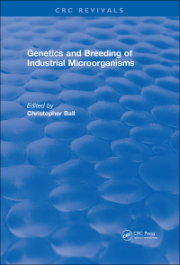 Cover image: Genetics and Breeding of Industrial Microorganisms 1st edition 9781315893143