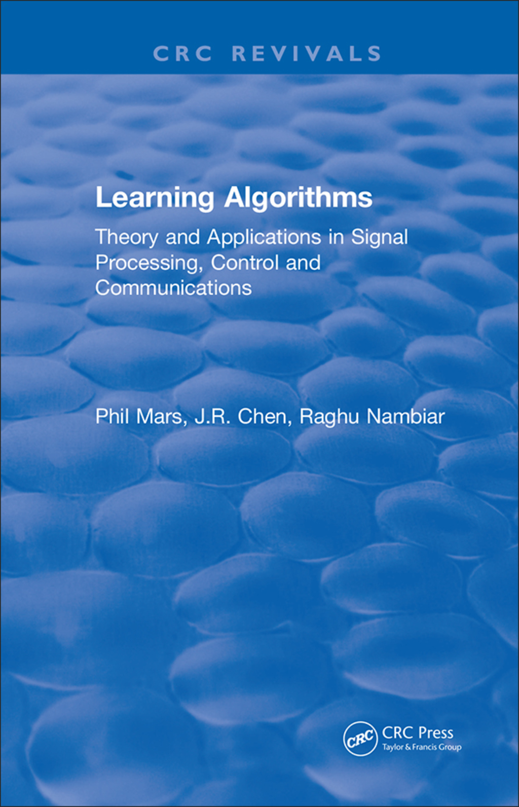 Learning Algorithms Theory and Applications in Signal Processing, Control and Communications 1st Edition