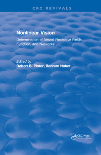 صورة الغلاف: Nonlinear Vision: Determination of Neural Receptive Fields, Function, and Networks 1st edition 9781315895963