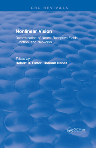 Cover image: Nonlinear Vision: Determination of Neural Receptive Fields, Function, and Networks 1st edition 9781315895963