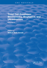 表紙画像: Yeast Cell Envelopes Biochemistry Biophysics and Ultrastructure 1st edition 9781315898681
