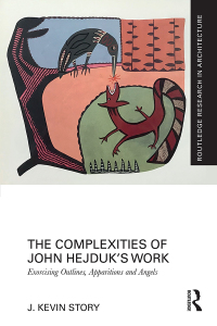 Cover image: The Complexities of John Hejduk’s Work 1st edition 9780367511487